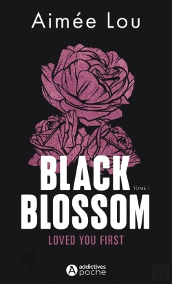 Bertrand.pt - Black Blossom Tome 1 : Loved You First