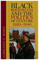 Black Bostonians And The Politics Of Culture, 1920-1940