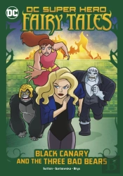 Black Canary And The Three Bad Bears