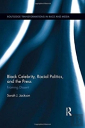 Black Celebrity, Racial Politics, And The Press