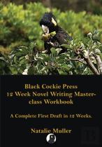 Black Cockie Press 12 Week Novel Writing Masterclass Workbook