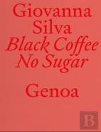 Black Coffee No Sugar. Genoa