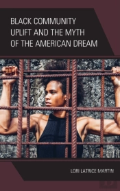 Black Community Uplift And The Myth Of The American Dream