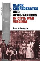 Black Confederates And Afro-Yankees In Civil War Virginia