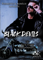 Black Devils Tome 2 : Et Si Tu Me Pardonnais ?