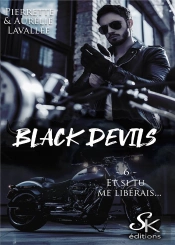 Black Devils Tome 6 : Et Si Tu Me Libérais...
