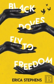 Black Doves Fly To Freedom: A Book Of Po