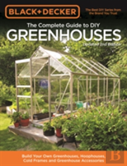 Black & Decker Complete Guide To Diy Greenhouses