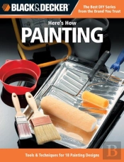 Black & Decker Here'S How... Painting