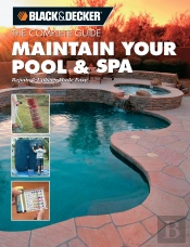 Black & Decker The Complete Guide: Maintain Your Pool & Spa