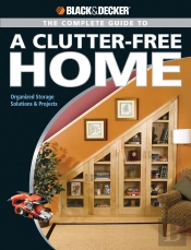 Black & Decker The Complete Guide To A Clutter-Free Home