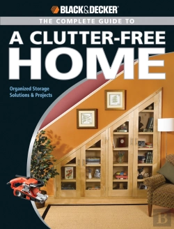 Bertrand.pt - Black & Decker The Complete Guide To A Clutter-Free Home
