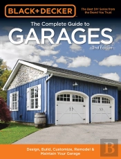 Black & Decker The Complete Guide To Garages 2nd Edition