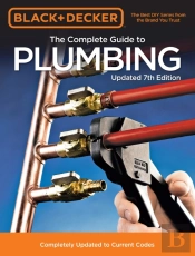 Black & Decker The Complete Guide To Plumbing Updated 7th Edition