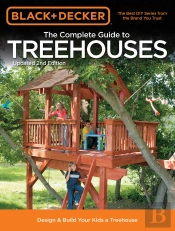 Black & Decker The Complete Guide To Treehouses, 2nd Edition