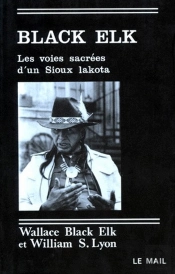 Black Elk, Les Voies Sacrées D'Un Sioux Lakota