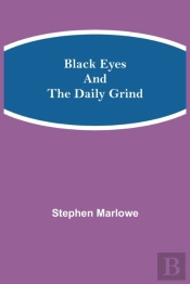 Black Eyes And The Daily Grind