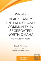 Black Family Enterprise And Community In Segregated North Omaha