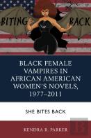 Black Female Vampires In African American Womenâ€™S Novels, 1977â€“2011