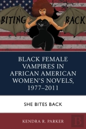 Black Female Vampires In African American Womenâ€™S Novels, 1977â€“2011