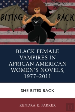 Bertrand.pt - Black Female Vampires In African American Womenâ€™S Novels, 1977â€“2011