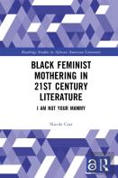 Black Feminist Mothering In 21st Century Literature