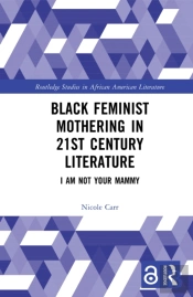 Black Feminist Mothering In 21st Century Literature