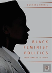 Black Feminist Politics From Kennedy To Trump