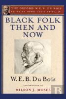 Black Folk Then And Now (The Oxford W.E.B. Du Bois)