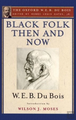 Bertrand.pt - Black Folk Then And Now (The Oxford W.E.B. Du Bois)