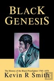 Black Genesis:The History Of The Black Prizefighter 1760-1870
