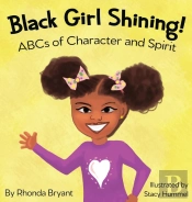 Black Girl Shining! Abcs Of Character An