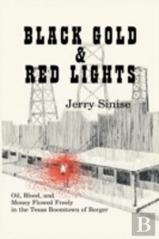 Black Gold And Red Lights: Oil Blood And Money Flowed Freely In The Boomtown Of Borger