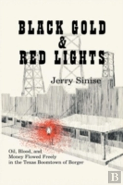Bertrand.pt - Black Gold And Red Lights: Oil Blood And Money Flowed Freely In The Boomtown Of Borger