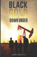 ''Black Gold Down Under''