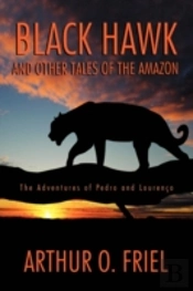 Black Hawk And Other Tales Of The Amazon
