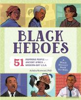 Black Heroes: A Black History Book For Kids