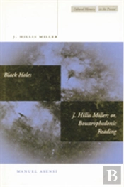 Black Holes / J. Hillis Miller; Or, Boustrophedonic Reading