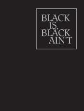 Black Is, Black Ain`T