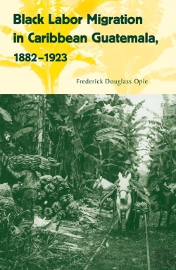 Bertrand.pt - Black Labor Migration In Caribbean Guatemala, 1882-1923