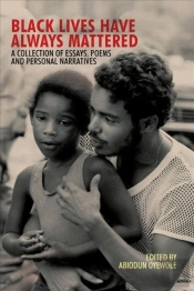 Black Lives Have Always Mattered Â€“ A Collection Of Essays, Poems, And Personal Narratives