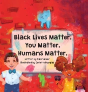 Black Lives Matter. You Matter. Humans Matter.