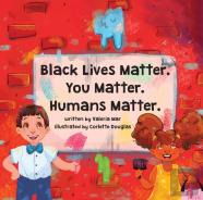 Black Lives Matter. You Matter. Humans Matter.