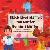 Black Lives Matter. You Matter. Humans Matter.