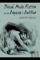 Black Male Fiction And The Legacy Of Caliban