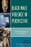 Black Male Violence In Perspective