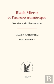 Black Mirror Et L'Aurore Numérique : Nos Vies Après L'Humanisme