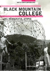 Black Mountain College ; Art, Démocratie, Utopie