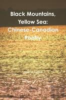 Black Mountains, Yellow Sea: Chinese-Canadian Poetry
