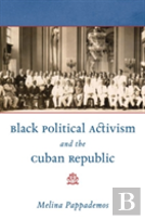 Black Political Activism And The Cuban Republic